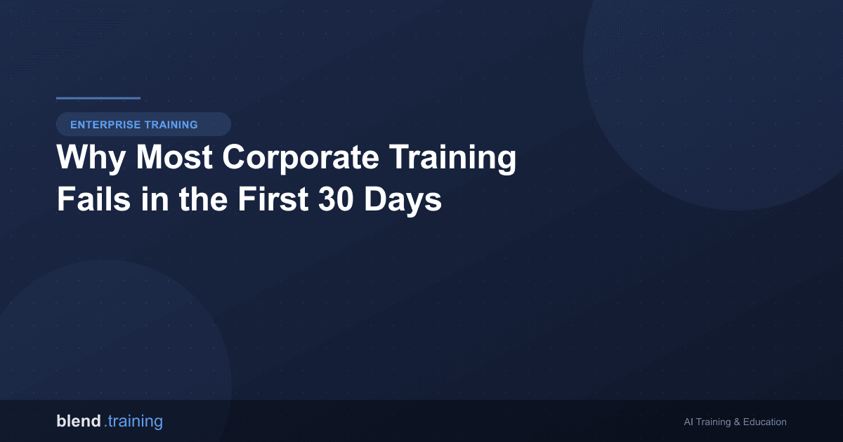 Why Most Corporate Training Fails in the First 30 Days